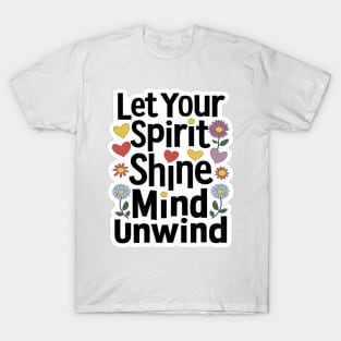 Let Your Spirit Shine, Mind Unwind T-Shirt